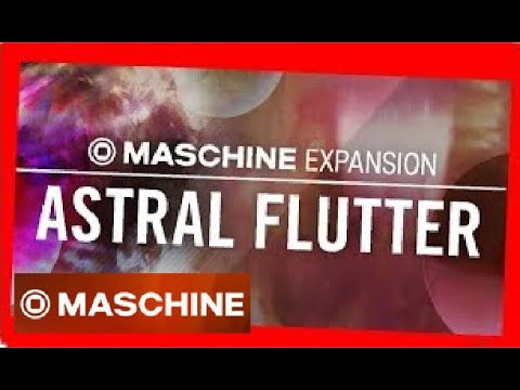 ASTRAL FLUTTER- Demo Kit All Patterns - NI Maschine Expansion