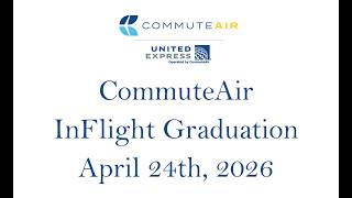 CommuteAir InFlight Graduation Ceremony - April 24th, 2026