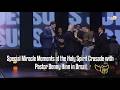 Special Miracle Moments At The Holy Spirit Crusade With Pastor Benny Hinn In Brazil
