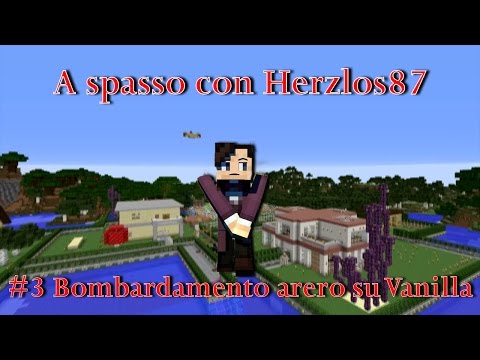 A spasso con Herzlos87 Bombardamento AEREO in VANILLA