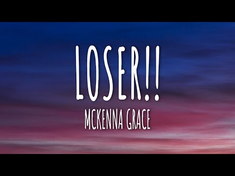 Mckenna Grace - "LOSER!!" (Lyrics)