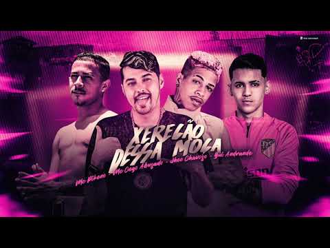 MC CEGO ABUSADO, JHEO CHAVOSO, MC PIKENO E GUI ANDRADE - XERECÃO DESSA MOÇA - MÚSICA NOVA