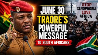 JUNE 30th: IBRAHIM TRAORÉ Send A Powerful Message To South Africans