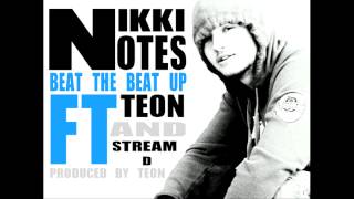 Nikki Notes - Beat The Beat Up Ft Teon & Stream D (Prod. By Teon)(Audio Only)