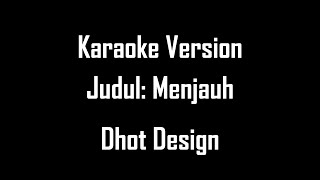 Download lagu Dhot Design Menjauh Karaoke - @Dhot @YotKad mp3