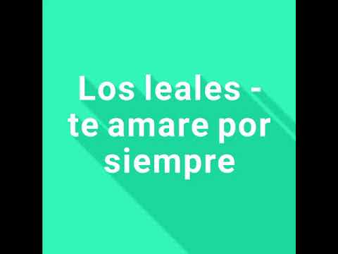 Te Amare Por Siempre - Los Leales