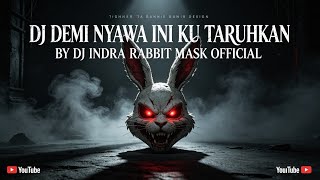 Download lagu DJ DEMI NYAWA INI KU TARUHKAN BY @djIndrarabbitmaskofficial  mp3
