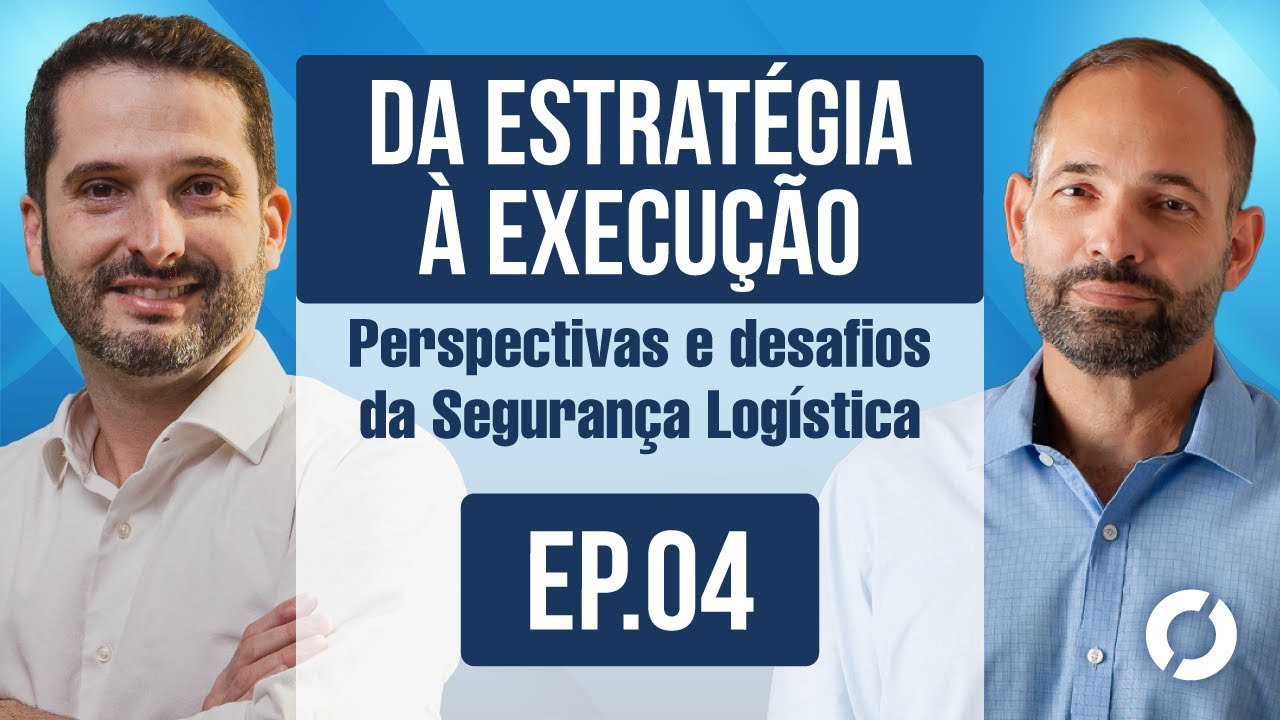 DA ESTRATÉGIA À EXECUÇÃO: perspectivas e desafios da Segurança Logística