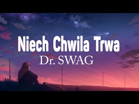 Dr. SWAG - Niech Chwila Trwa (Tekst-Liryk)