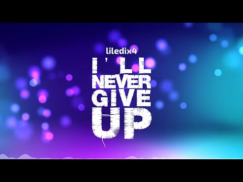 🎵 liledix4 - I'll Never Give Up [Unfinished]