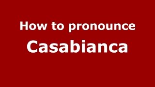 How to pronounce Casabianca
