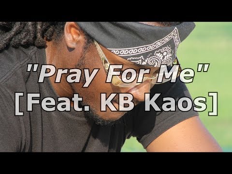 "Pray For Me" [Feat. KB Kaos] - Official Music Video -