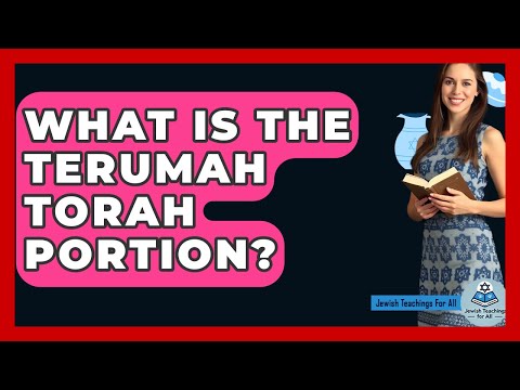 What Is The Terumah Torah Portion? - Jewish Teachings For All