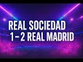Canción Real Sociedad 1 2 Real Madrid Mbappé Y Güler De Fiesta En Anoeta