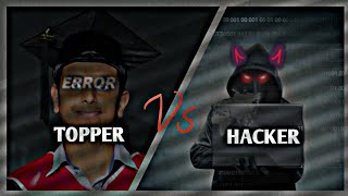 TOPPER 🤣 Vs HACKER 🧑‍💻 ~ hacker attitud