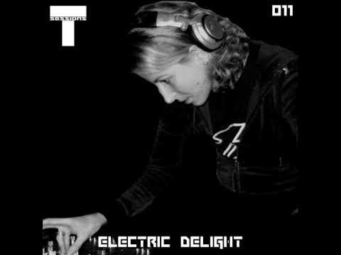 T SESSIONS 011 - ELECTRIC DELIGHT