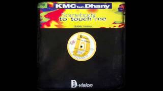 KMC feat. Dhany - Somebody To Touch Me (Pitt Bull A-H) [1995]