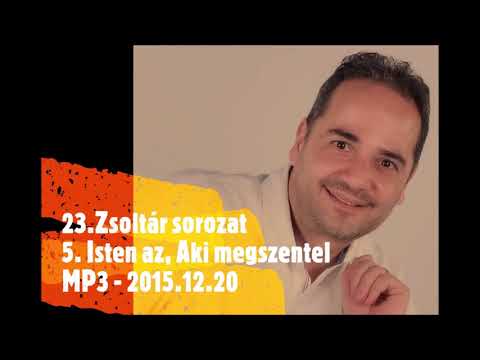 Georgis: 23zs 5 - Isten, az Aki megszentel