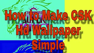CSK HD Wallpaper Making easy step