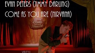 Evan Peters (Jimmy Darling) - Come As You Are (Nirvana)