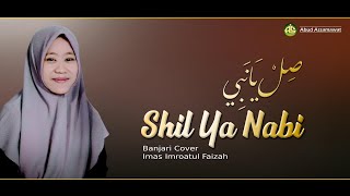Download lagu Shil Ya Nabi | Banjari Cover | Imas Imroatul Faizah mp3