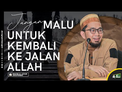 Jangan Malu Untuk Kembali Ke Jalan Allah - Ustadz Adi Hidayat
