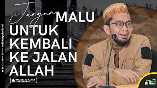 Download lagu Jangan Malu Untuk Kembali Ke Jalan Allah - Ustadz Adi Hidayat mp3