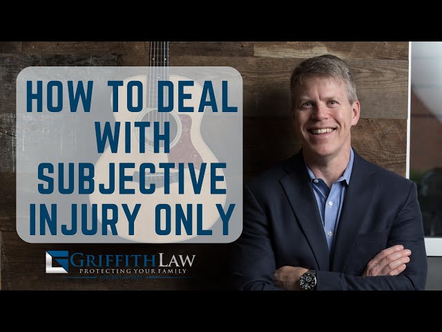 How to Deal with Subjective Injury Only