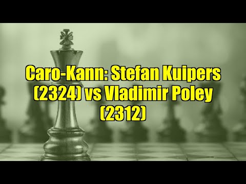 Caro-Kann: Stefan Kuipers (2324) vs Vladimir Poley (2312)
