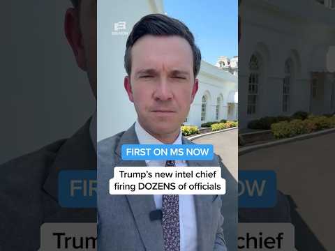 FIRST ON MS NOW: Trump's new intel chief firing DOZENS of officials