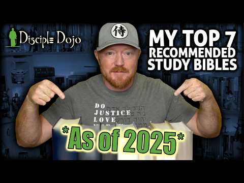 My Top 7 Recommended Study Bibles! (as of 2025)