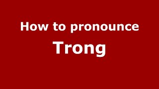 How to pronounce Trong