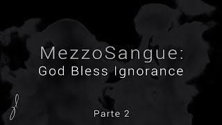 MezzoSangue: God Bless Ignorance