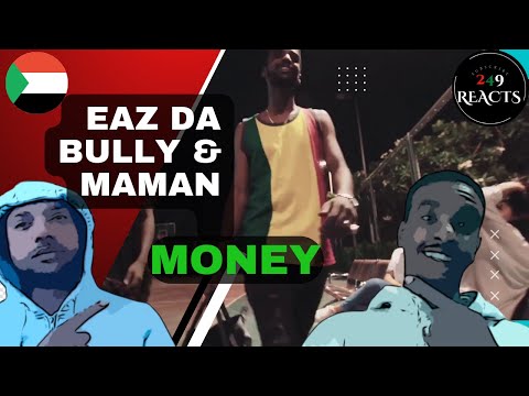 "MONEY" EAZ da bully & MaMan - sudanese reaction - ردة فعل سودانية