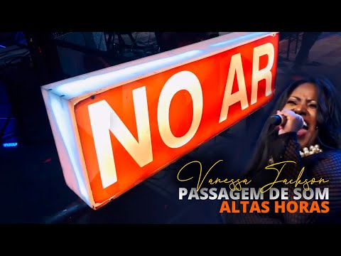 Vanessa Jackson | Altas Horas [2019] Passagem de Som