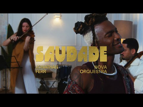 Jonathan Ferr, Nova Orquestra - Saudade (Lar Session)
