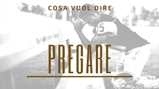Cosa vuol dire pregare?