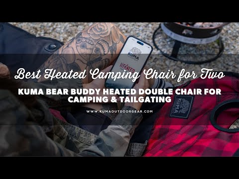 Best Heated Camping Chair for Two | Kuma Bear Buddy Heated Double Chair for Camping & Tailgating