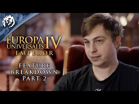 Europa Universalis IV: Emperor - Feature Breakdown Part 2