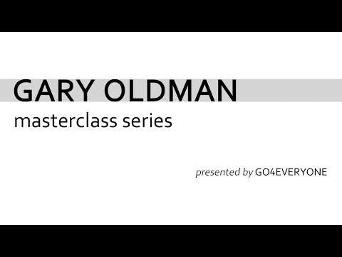 GARY OLDMAN masterclass series - episode 4
