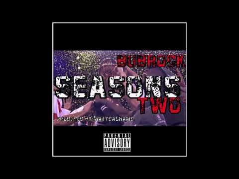 BUB ROCK - SEASONS ll (PROD. BY WAVY DA GHAWD)