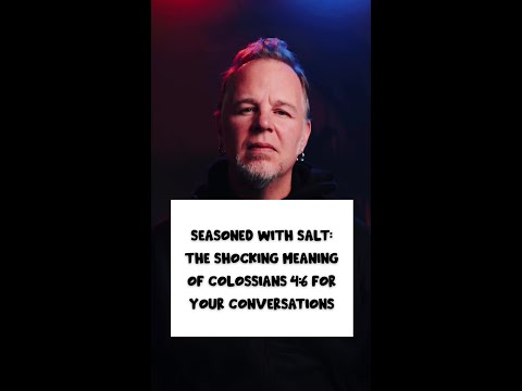 Seasoned with Salt: The Shocking Meaning of Colossians 4:6 for Your Conversations