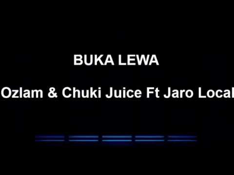 BUKA LEWA  - Ozlam & Chuki Juice Ft. Jaro Local [Solomon Music]