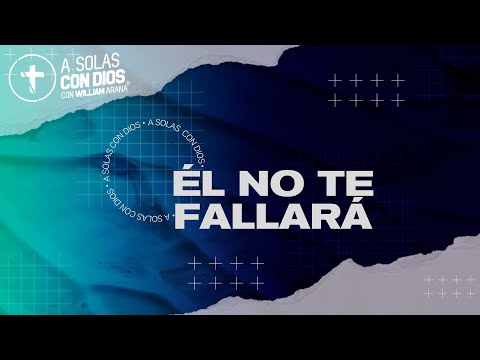 A solas con Dios con William Arana l Él no te fallará l 17 de enero 2024