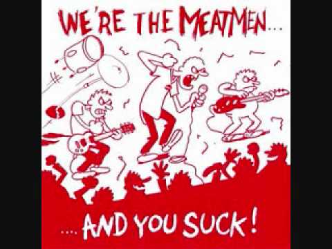 The Meatmen - I'm Glad I'm Not a Girl