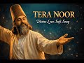 Tera Noor Soulful Sufi Song 2026 Divine Love Qawwali