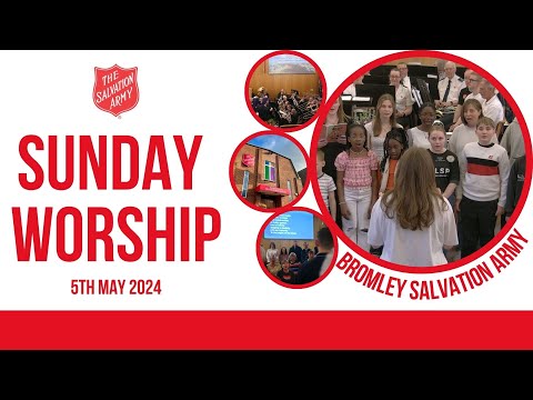 Bromley Temple Salvation Army  - Sunday Blessing -  5 May 2024