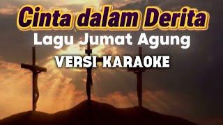 Download lagu KARAOKE CINTA DALAM DERITA [LAGU JUMAT AGUNG & PASKAH] mp3