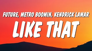 Future, Metro Boomin & Kendrick Lamar - Like That (Lyrics)