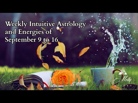 Weekly Intuitive Astrology and Energies of September 9 to 16 ~ Podcast